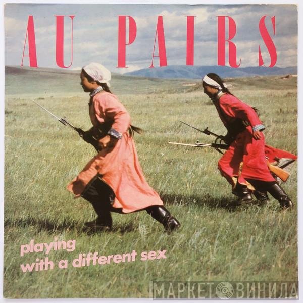 Au Pairs - Playing With A Different Sex