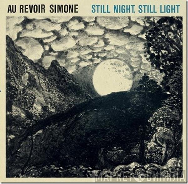 Au Revoir Simone - Still Night, Still Light