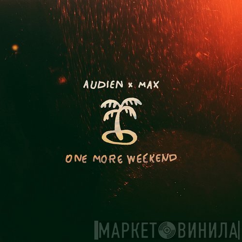 Audien  x Max   - One More Weekend