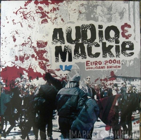 Audio &amp; Mackie - Euro 2004 Hooligans Anthem