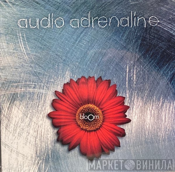 Audio Adrenaline  - Bloom
