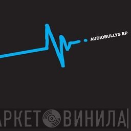 Audio Bullys  - Audiobullys EP