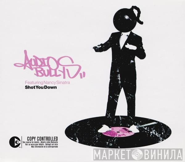 Audio Bullys Featuring Nancy Sinatra  - Shot You Down