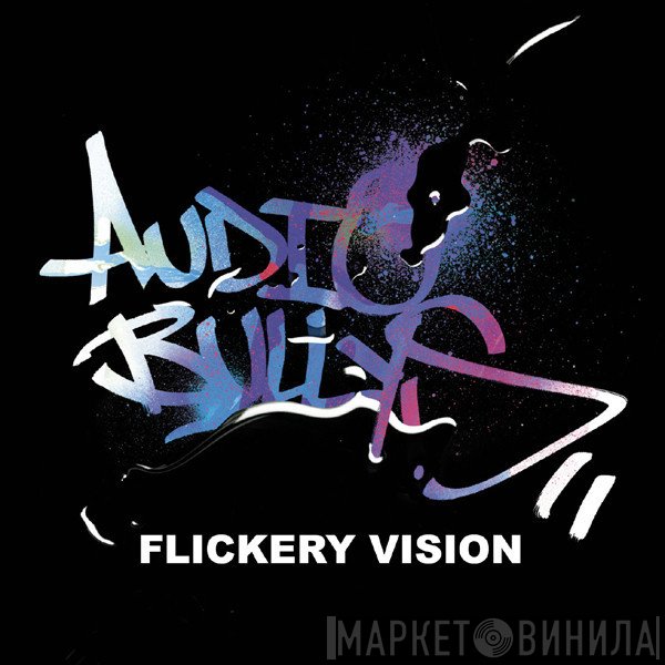 Audio Bullys  - Flickery Vision