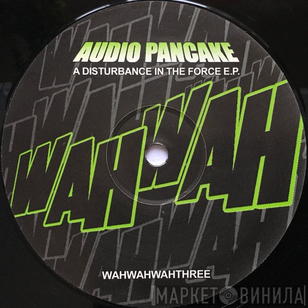 Audio Pancake - A Disturbance In The Force E.P.