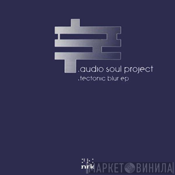 Audio Soul Project  - Tectonic Blur EP