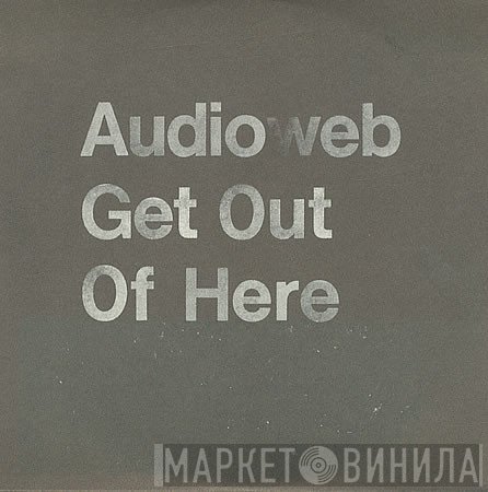 Audioweb - Get Out Of Here
