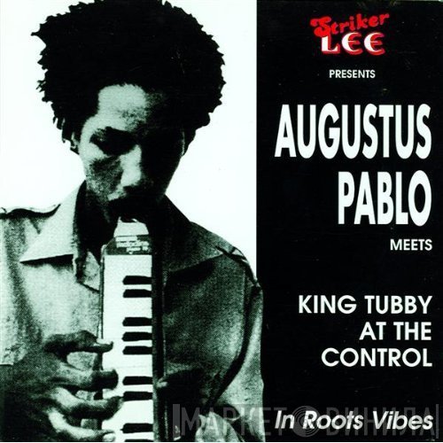 Augustus Pablo Meets King Tubby  - In Roots Vibes