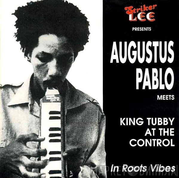 Augustus Pablo Meets King Tubby  - In Roots Vibes