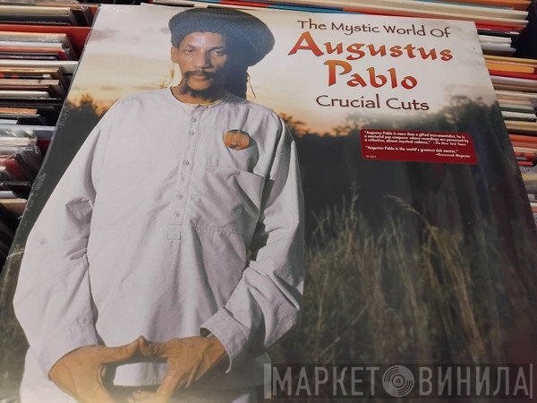 Augustus Pablo - The Mystic World Of Augustus Pablo Crucial Cuts