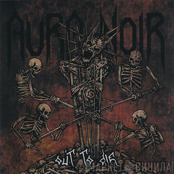 Aura Noir - Out To Die