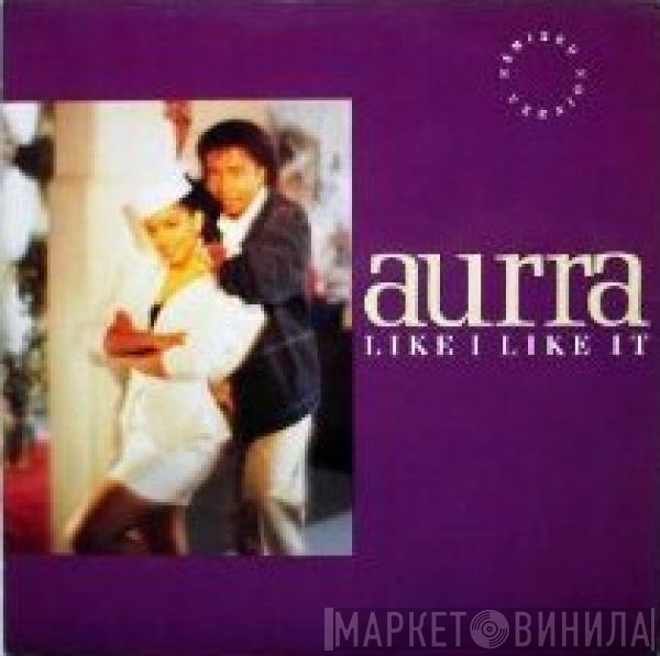 Aurra - Like I Like It