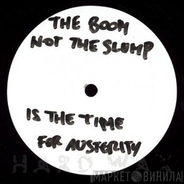 Austerity - The Boom Not The Slump Is The Time For Austerity Ep