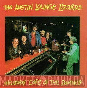 Austin Lounge Lizards - The Highway Café Of The Damned