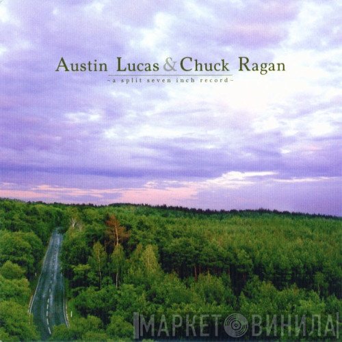 Austin Lucas / Chuck Ragan  - A Split Seven Inch Record