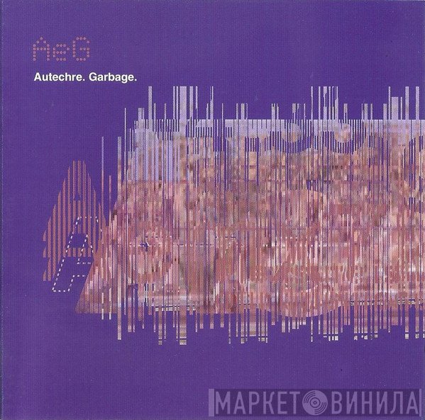 Autechre  - Garbage