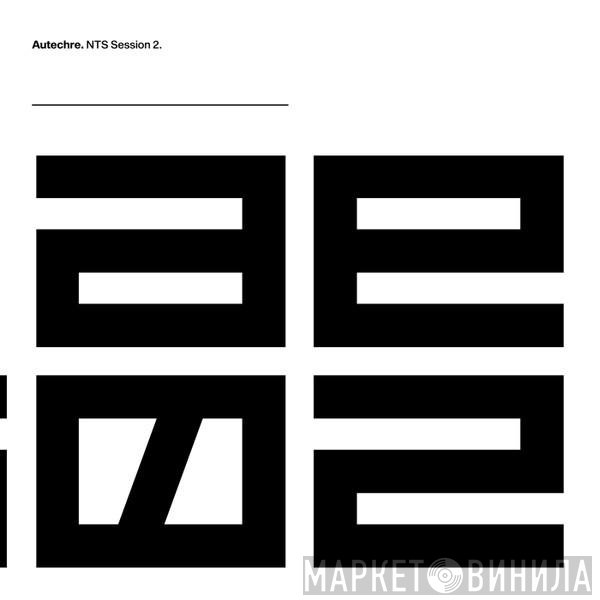 Autechre  - NTS Session 2