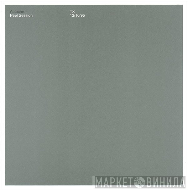 Autechre  - Peel Session