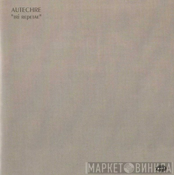 Autechre  - Tri Repetae