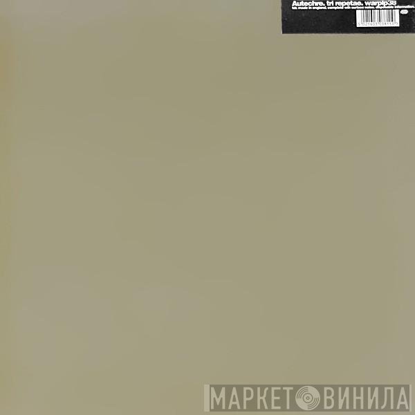 Autechre  - Tri Repetae