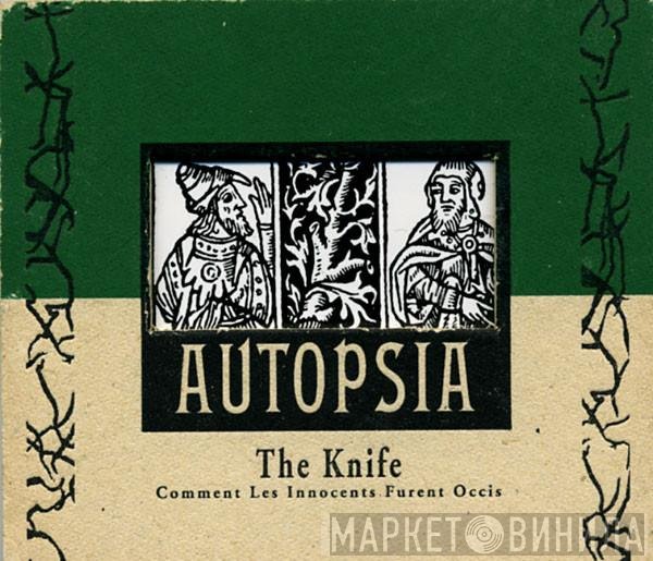 Autopsia - The Knife — Comment Les Innocents Furent Occis