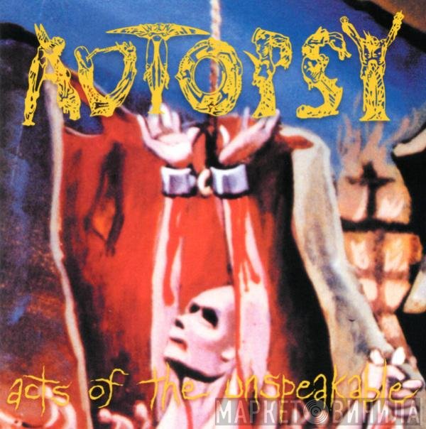 Autopsy  - Acts Of The Unspeakable