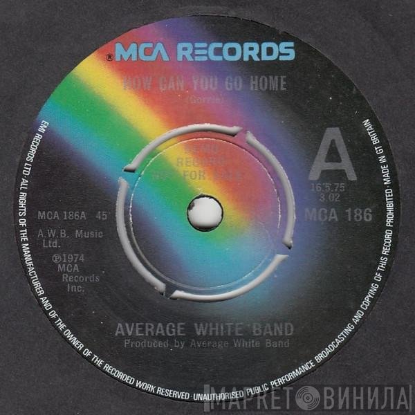 Average White Band - How Can You Go Home