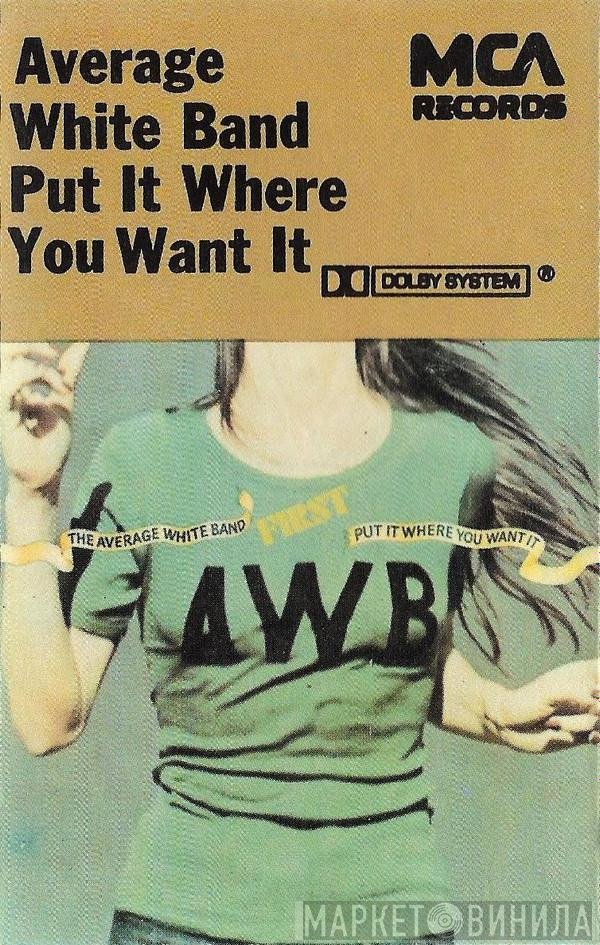 Average White Band - Put It Where You Want It