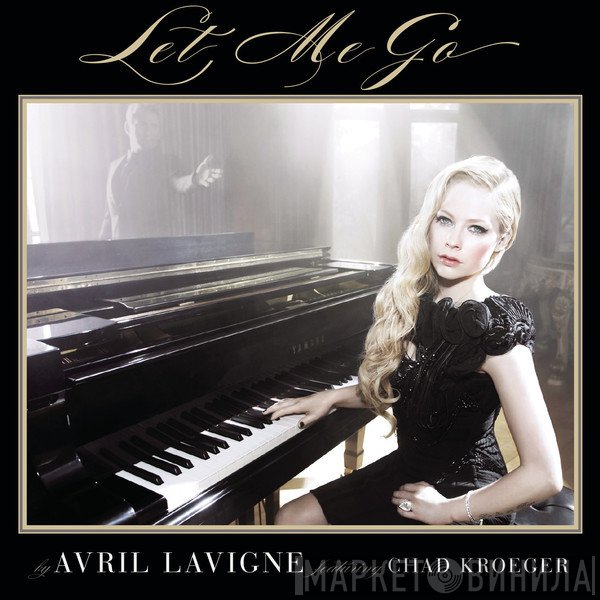 Avril Lavigne Featuring Chad Kroeger  - Let Me Go
