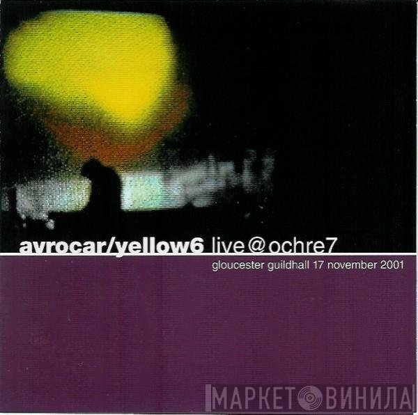 Avrocar, Yellow6 - Live @ Ochre 7