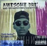 Awesome Dré, The Hardcore Committee - Frankly Speaking / Executioner Style