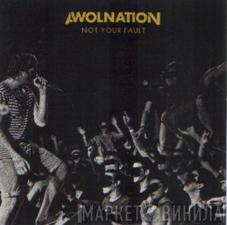 Awolnation  - Not Your Fault