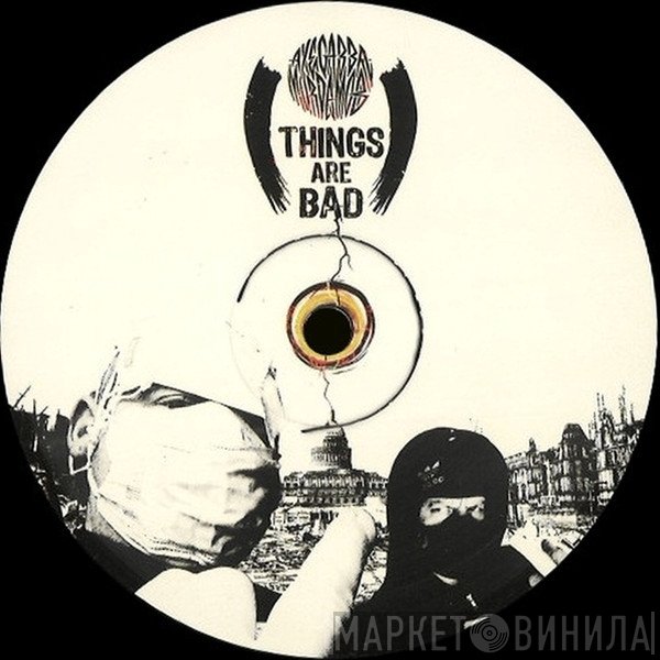 Axe Gabba Murda Mob - Things Are Bad