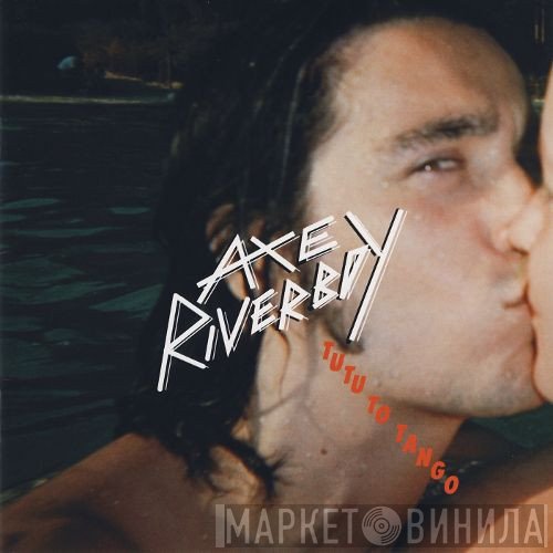 Axe Riverboy - Tutu To Tango