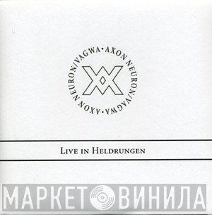 Axon Neuron / Vagwa  - Live In Heldrungen