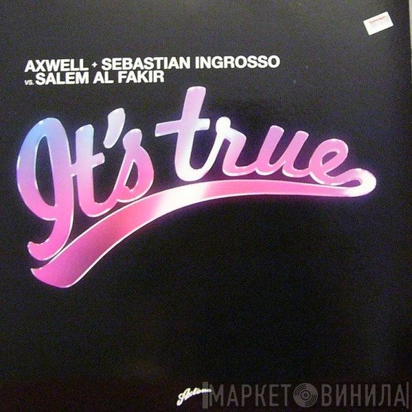 Axwell + Sebastian Ingrosso Vs. Salem Al Fakir  - It's True