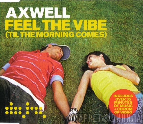 Axwell - Feel The Vibe (Til The Morning Comes)