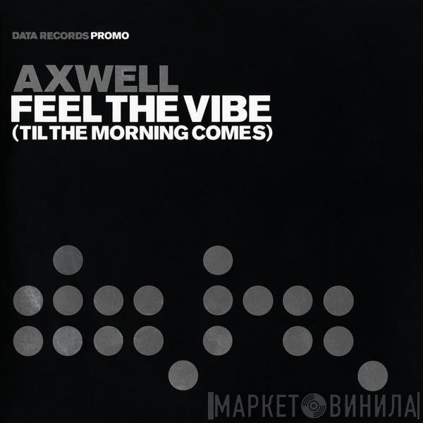 Axwell - Feel The Vibe (Til The Morning Comes)