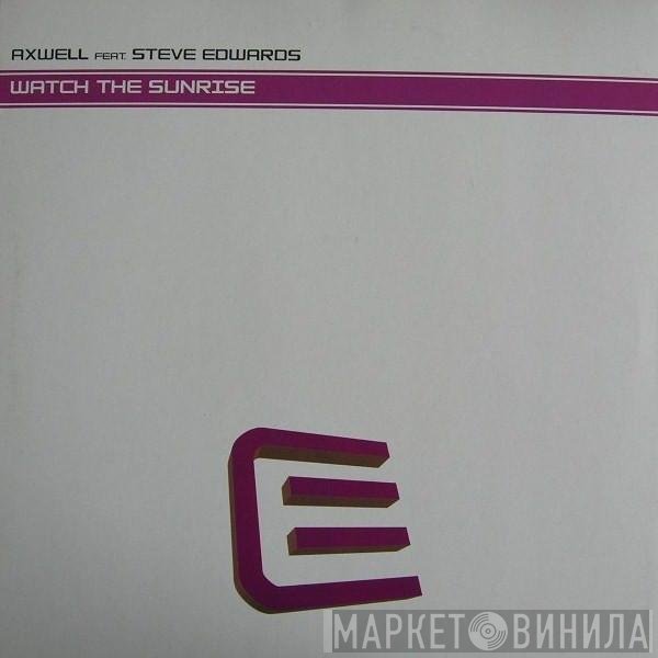 Axwell, Steve Edwards - Watch The Sunrise