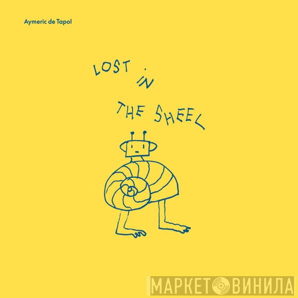 Aymeric de Tapol  - Lost In The Shell