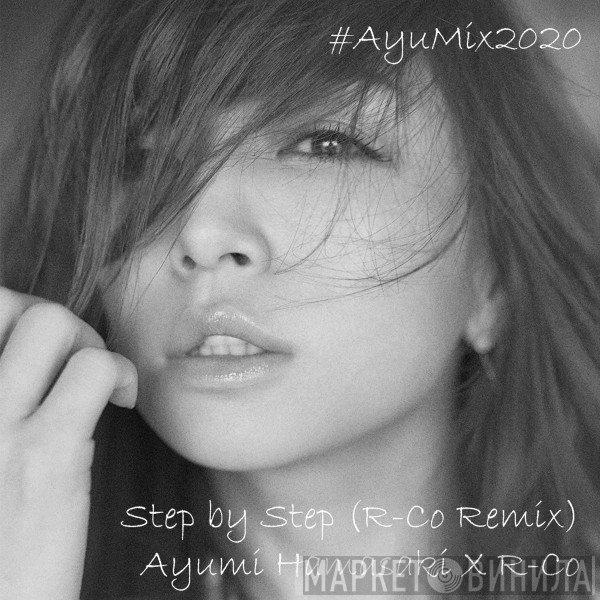 Ayumi Hamasaki X R-Co  - Step By Step (R​-​Co Remix)