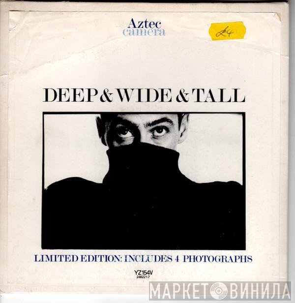 Aztec Camera - Deep &amp; Wide &amp; Tall