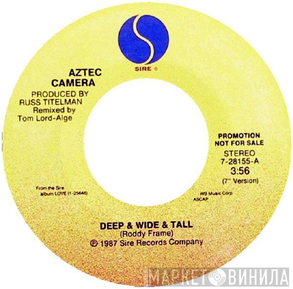 Aztec Camera - Deep &amp; Wide &amp; Tall