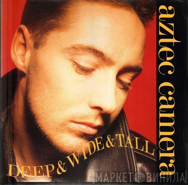 Aztec Camera - Deep &amp; Wide &amp; Tall