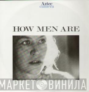 Aztec Camera - How Men Are