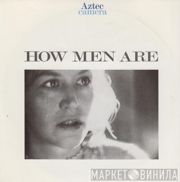 Aztec Camera - How Men Are