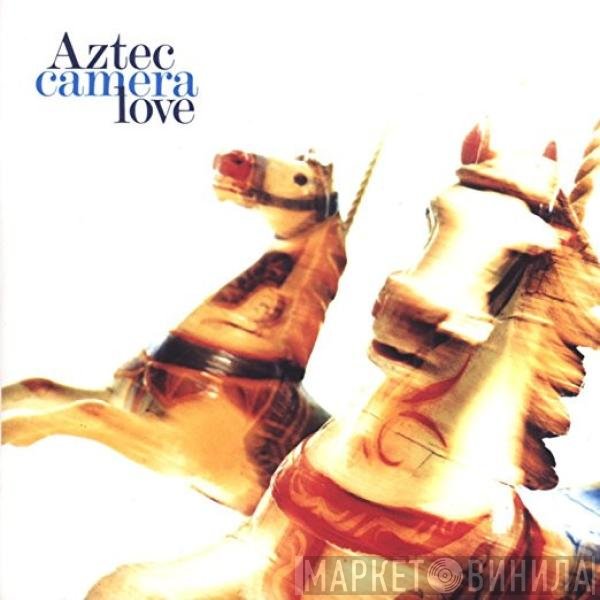 Aztec Camera - Love