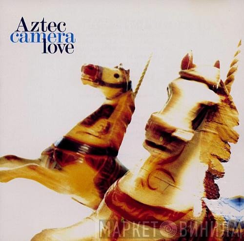 Aztec Camera  - Love