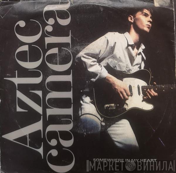 Aztec Camera  - Somewhere In My Heart