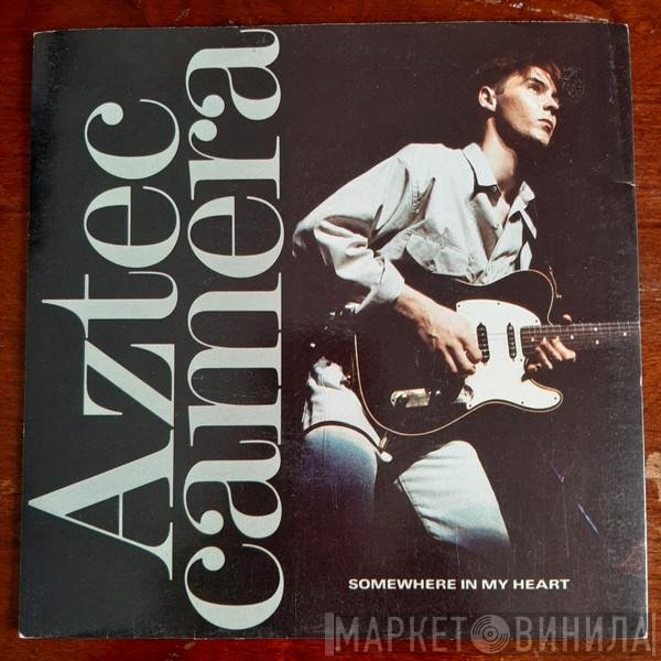 Aztec Camera  - Somewhere In My Heart
